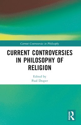 Current Controversies in Philosophy of Religion 1