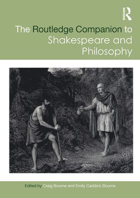 bokomslag The Routledge Companion to Shakespeare and Philosophy