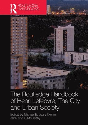 Michael E. Leary-Owhin, John P. McCarthy Jr., Jr. McCarthy, John P., John P. McCarthy - Routledge Handbook of Henri Lefebvre, The City and Urban Society, Häftad
