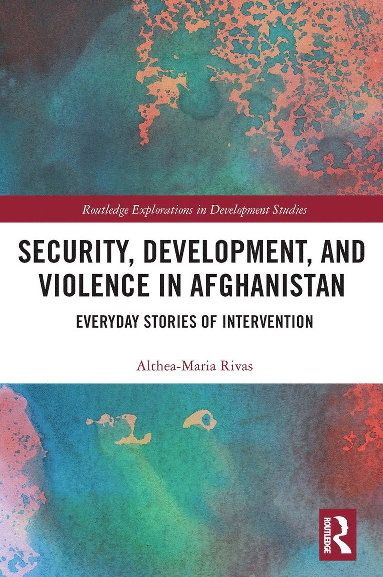 Althea-Maria Rivas - Security, Development, and Violence in Afghanistan, Häftad
