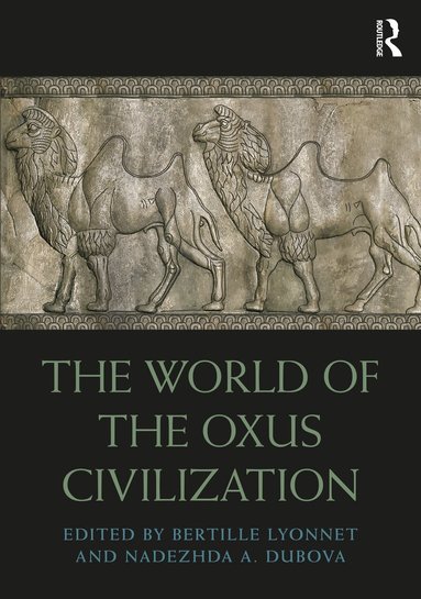 Bertille Lyonnet, Nadezhda Dubova - World of the Oxus Civilization, Häftad