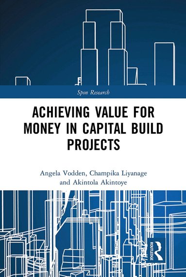 Angela Vodden, Champika Liyanage, Akintola Akintoye - Achieving Value for Money in Capital Build Projects, Häftad