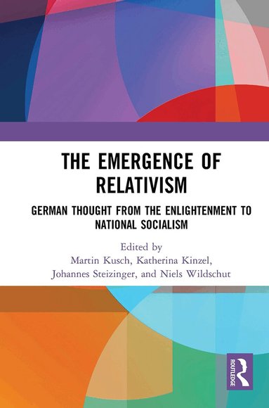 Martin Kusch, Katherina Kinzel, Johannes Steizinger, Niels Wildschut - Emergence of Relativism, Häftad