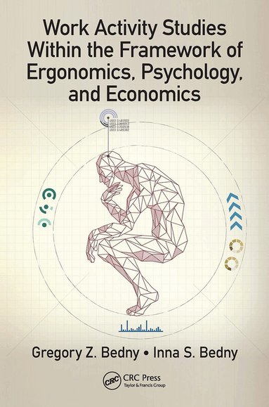 Gregory Z. Bedny, Inna S. Bedny - Work Activity Studies Within the Framework of Ergonomics, Psychology, and Economics, Häftad