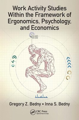 Gregory Z. Bedny, Inna S. Bedny - Work Activity Studies Within the Framework of Ergonomics, Psychology, and Economics, Häftad