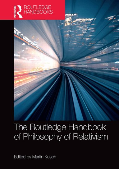Martin Kusch - Routledge Handbook of Philosophy of Relativism, Häftad