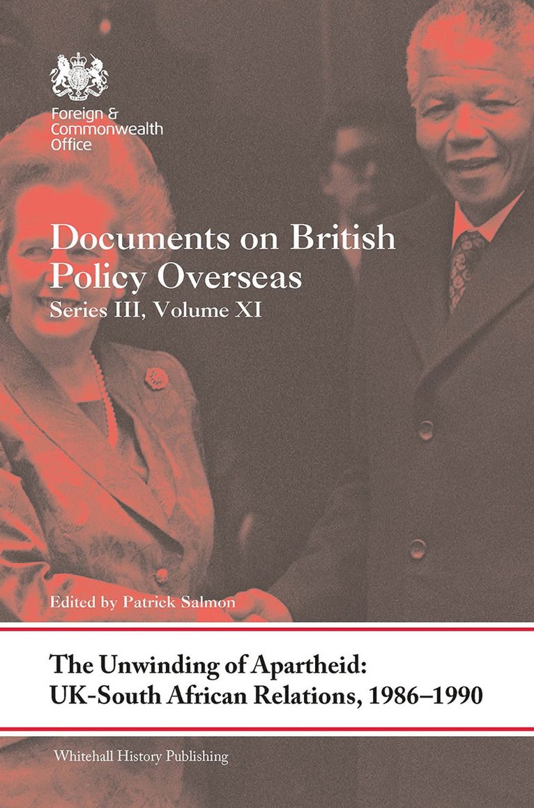 Patrick Salmon - Unwinding of Apartheid: UK-South African Relations, 1986-1990, Häftad