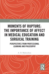 bokomslag Moments of Rupture: The Importance of Affect in Medical Education and Surgical Training