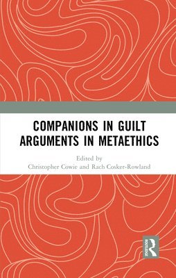bokomslag Companions in Guilt Arguments in Metaethics