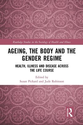 Susan Pickard, Jude Robinson - Ageing, the Body and the Gender Regime, Häftad
