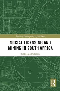 bokomslag Social Licensing and Mining in South Africa