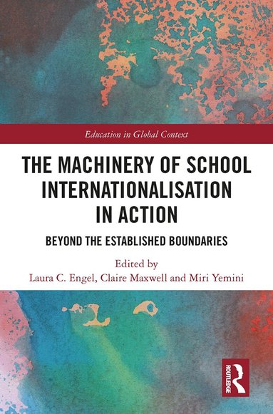 Laura C. Engel, Claire Maxwell, Miri Yemini - Machinery of School Internationalisation in Action, Häftad