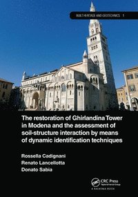 bokomslag The Restoration of Ghirlandina Tower in Modena and the Assessment of Soil-Structure Interaction by Means of Dynamic Identification Techniques