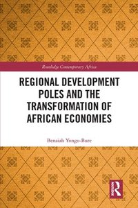bokomslag Regional Development Poles and the Transformation of African Economies