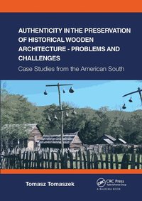 bokomslag Authenticity in the Preservation of Historical Wooden Architecture - Problems and Challenges