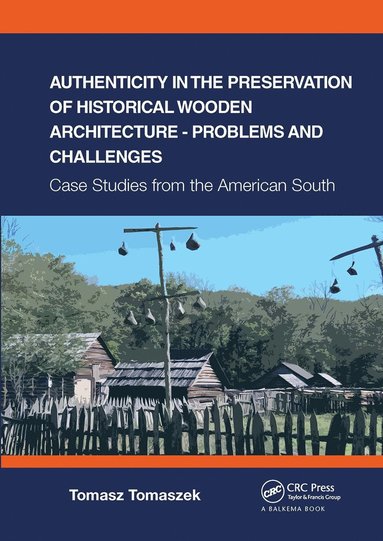 bokomslag Authenticity in the Preservation of Historical Wooden Architecture - Problems and Challenges