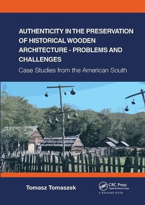 Authenticity in the Preservation of Historical Wooden Architecture - Problems and Challenges 1