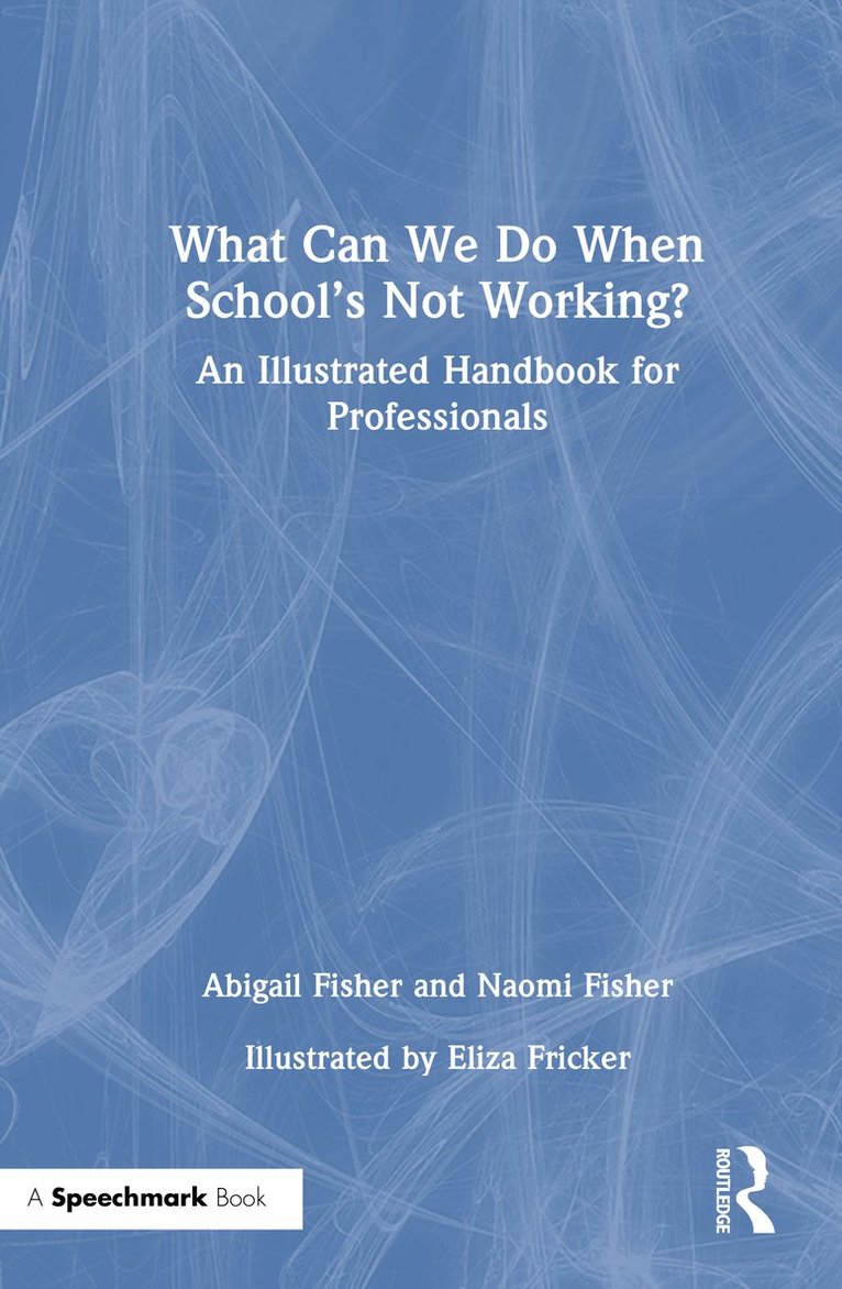 Abigail Fisher, Naomi Fisher, Eliza Fricker - What Can We Do When School’s Not Working?, Inbunden