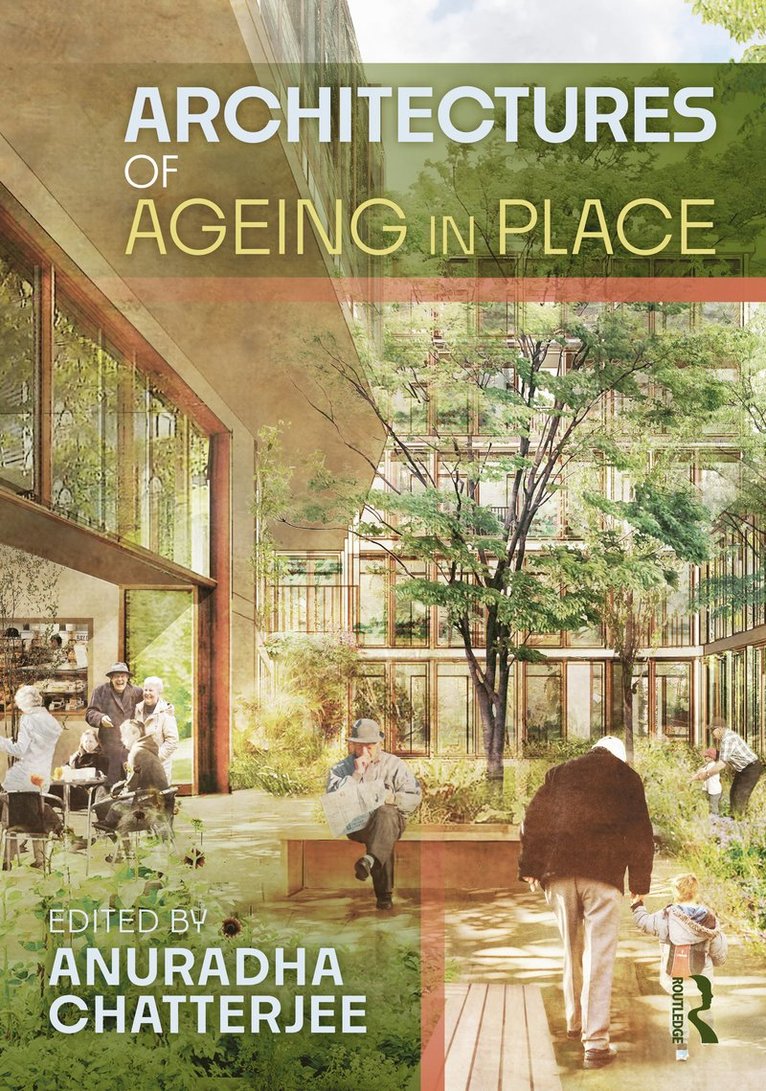 Anuradha Chatterjee - Architectures of Ageing in Place, Inbunden