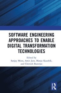 bokomslag Software Engineering Approaches to Enable Digital Transformation Technologies