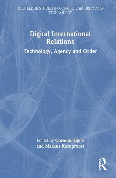 Corneliu Bjola, Markus Kornprobst - Digital International Relations, Inbunden
