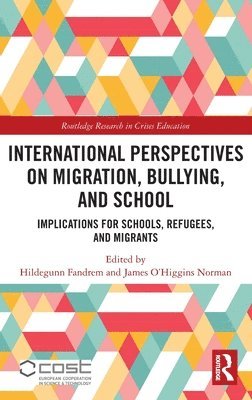 Hildegunn Fandrem, James O’Higgins Norman, Norway) Fandrem, Hildegunn (University of Stavanger, Ireland) O’Higgins Norman, James (Dublin City University, James O'Higgins Norman - International Perspectives on Migration, Bullying, and School, Inbunden