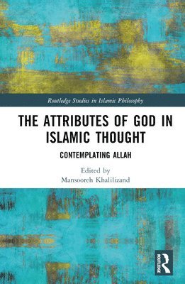 bokomslag The Attributes of God in Islamic Thought