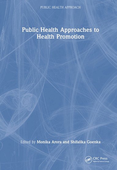 Monika Arora, Shifalika Goenka - Public Health Approaches to Health Promotion, Inbunden