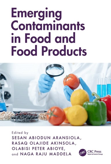 Sesan Abiodun Aransiola, Rasaq Olajide Akinsola, Olabisi Peter Abioye, Naga Raju Maddela - Emerging Contaminants in Food and Food Products, Häftad