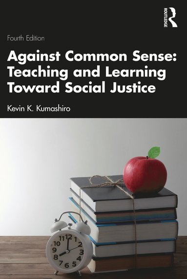 bokomslag Against Common Sense: Teaching and Learning Toward Social Justice