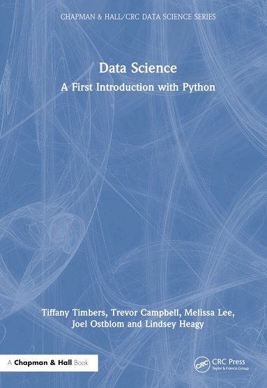 Tiffany Timbers, Trevor Campbell, Melissa Lee, Joel Ostblom, Lindsey Heagy - Data Science, Inbunden