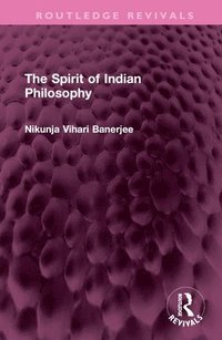 bokomslag The Spirit of Indian Philosophy