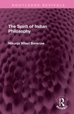 bokomslag The Spirit of Indian Philosophy