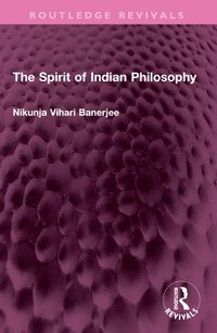 bokomslag The Spirit of Indian Philosophy