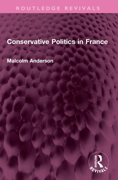 Malcolm Anderson - Conservative Politics in France, Häftad