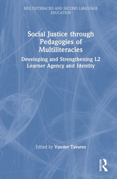 Vander Tavares - Social Justice through Pedagogies of Multiliteracies, Inbunden