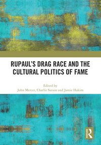 bokomslag RuPauls Drag Race and the Cultural Politics of Fame