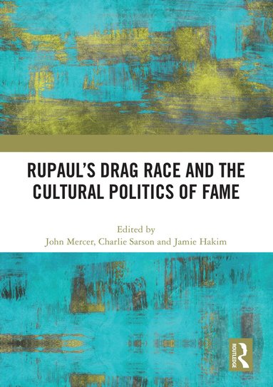 John Mercer, Charlie Sarson, Jamie Hakim - RuPaul’s Drag Race and the Cultural Politics of Fame, Häftad