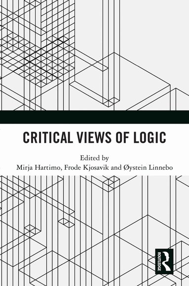 Mirja Hartimo, Frode Kjosavik, Øystein Linnebo - Critical Views of Logic, Häftad