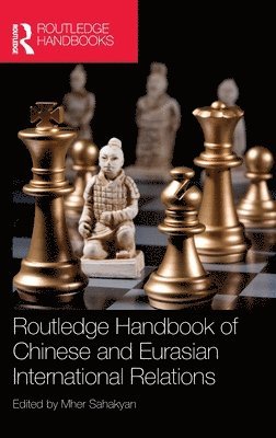 bokomslag Routledge Handbook of Chinese and Eurasian International Relations