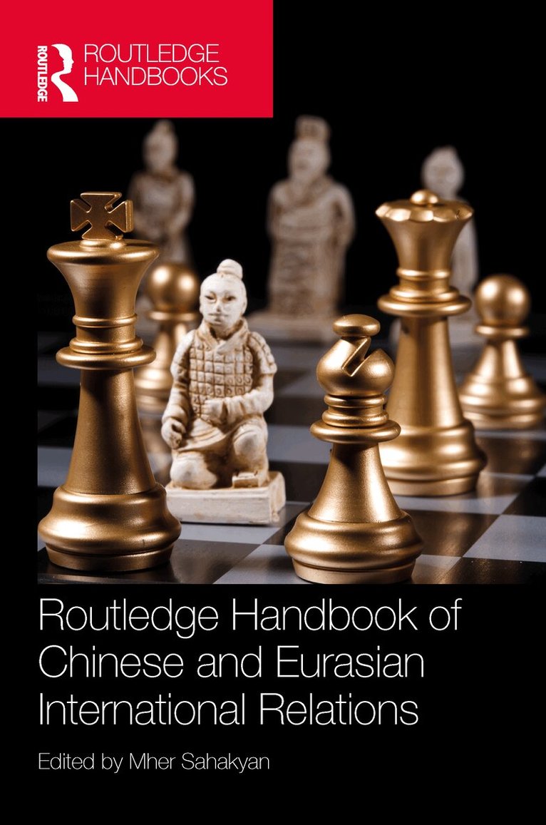 Mher Sahakyan - Routledge Handbook of Chinese and Eurasian International Relations, Häftad