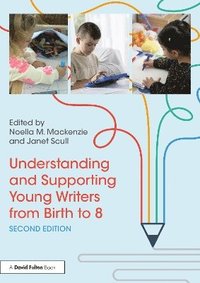 bokomslag Understanding and Supporting Young Writers from Birth to 8