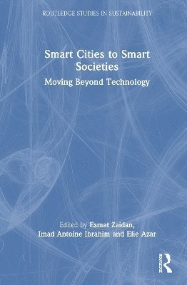 Esmat Zaidan, Imad Antoine Ibrahim, Elie Azar - Smart Cities to Smart Societies, Inbunden