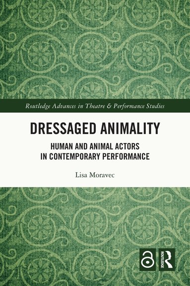 Lisa Moravec - Dressaged Animality, Inbunden