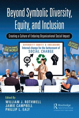 William J. Rothwell, Jamie Campbell, Phillip L. Ealy - Beyond Symbolic Diversity, Equity, and Inclusion, Häftad