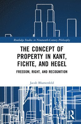 bokomslag The Concept of Property in Kant, Fichte, and Hegel