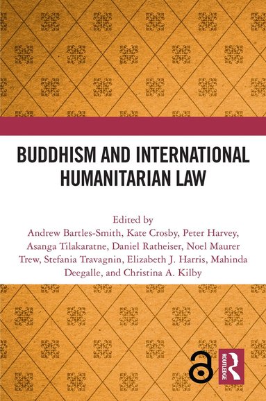 Andrew Bartles-Smith, Kate Crosby, Peter Harvey, Asanga Tilakaratne, Daniel Ratheiser, Noel Maurer Trew, Stefania Travagnin, Elizabeth J. Harris, Mahinda Deegalle, Christina A. Kilby - Buddhism and International Humanitarian Law, Häftad