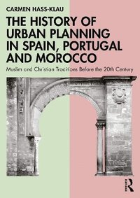 bokomslag The History of Urban Planning in Spain, Portugal and Morocco