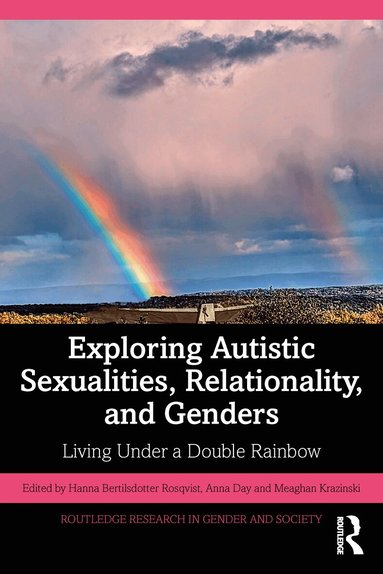 Hanna Bertilsdotter Rosqvist, Anna Day, Meaghan Krazinski - Exploring Autistic Sexualities, Relationality, and Genders, Häftad