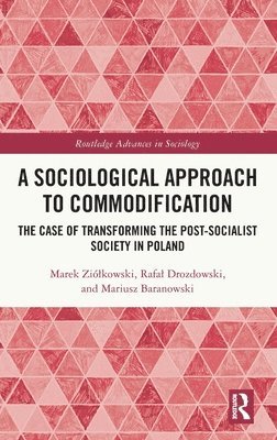 bokomslag A Sociological Approach to Commodification